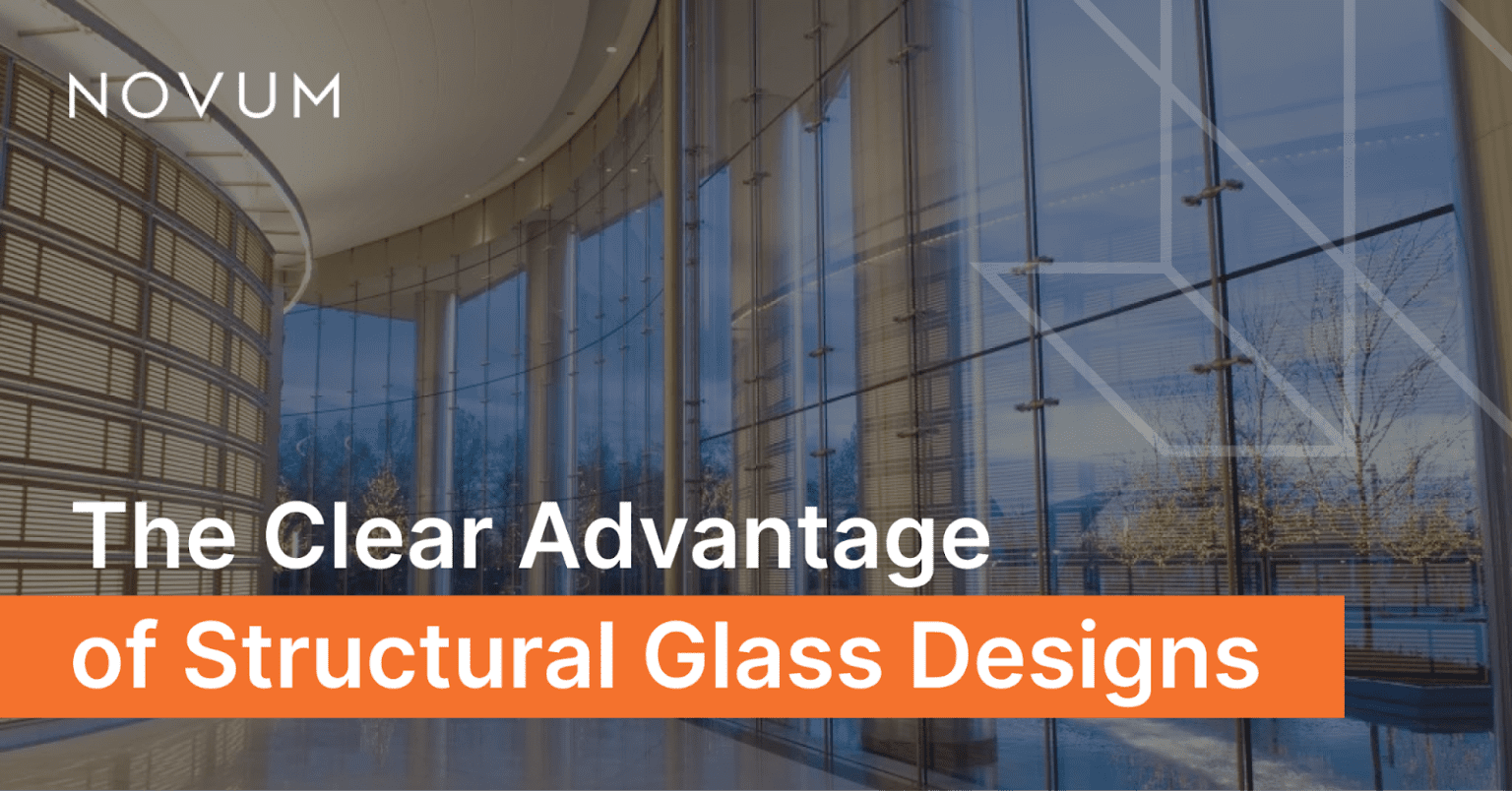 The Clear Advantage of Structural Glass Designs Novum Structures